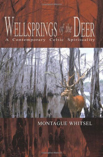 Cover for Montague Whitsel · Wellsprings of the Deer: a Contemporary Celtic Spirituality (Paperback Book) (2003)