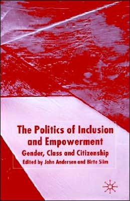 The Politics of Inclusion and Empowerment: Gender, Class and Citizenship - John Andersen - Livros - Palgrave USA - 9781403932389 - 20 de abril de 2004