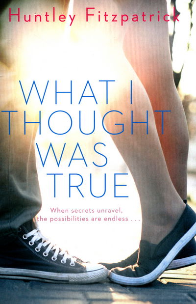 What I Thought Was True - Huntley Fitzpatrick - Kirjat - HarperCollins Publishers - 9781405280389 - torstai 7. huhtikuuta 2016