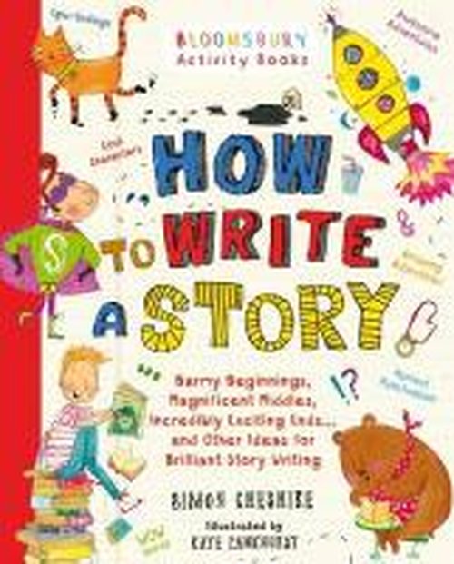 Cover for Simon Cheshire · How to Write a Story: A brilliant and fun story writing book for all those learning at home (Paperback Book) (2014)