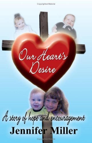 Cover for Jennifer Miller · Our Heart's Desire: a Story of Hope and Encouragement (Pocketbok) (2003)