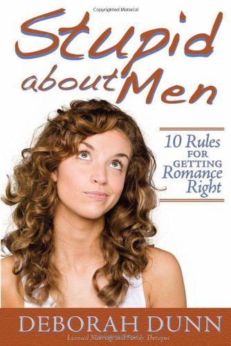 Cover for Deborah Dunn · Stupid About Men: 10 Rules for Getting Romance Right (Paperback Book) [Original edition] (2009)