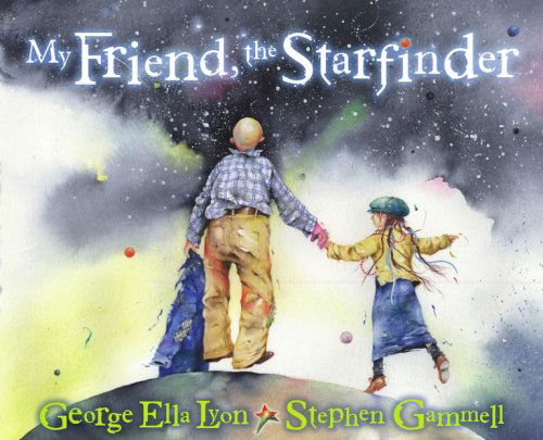 My Friend, the Starfinder - George Ella Lyon - Books - Atheneum/Richard Jackson Books - 9781416927389 - February 5, 2008