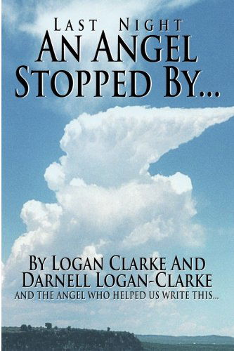 Cover for Logan Clarke · Last Night an Angel Stopped by (Paperback Book) (2008)