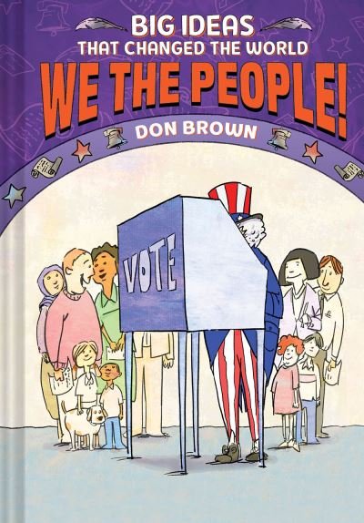 Cover for Don Brown · We the People!: Big Ideas that Changed the World #4 - BIG IDEAS That Changed the World (Inbunden Bok) (2022)
