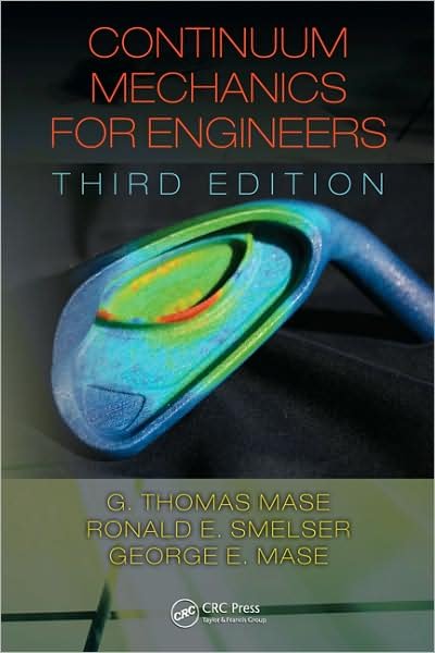 Cover for Mase, G. Thomas (California Polytechnic State University, San Luis Obispo, USA) · Continuum Mechanics for Engineers (Hardcover Book) [3 New edition] (2009)