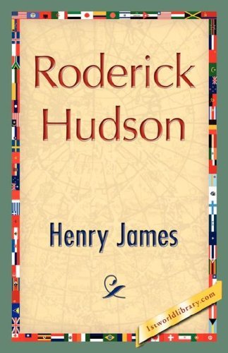 Roderick Hudson - Henry James - Books - 1st World Library - Literary Society - 9781421848389 - August 1, 2007