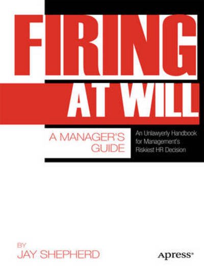 Jay Shepherd · Firing at Will: A Manager's Guide (Pocketbok) [1st edition] (2011)