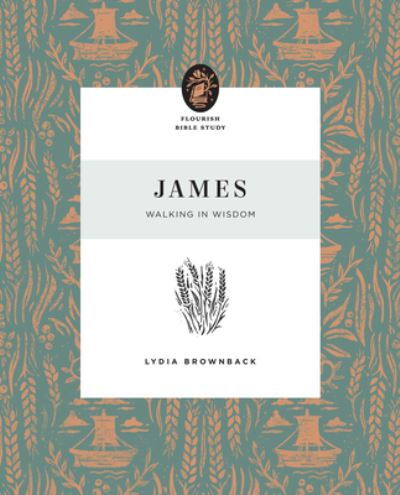 Cover for Lydia Brownback · James: Walking in Wisdom - Flourish Bible Study (Paperback Book) (2022)