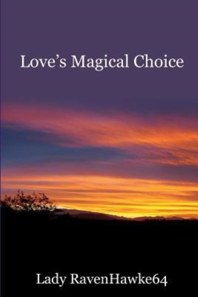 Cover for Lady Ravenhawke64 · Love's Magical Choice (Paperback Book) (2008)