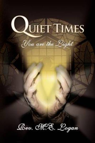 Cover for Rev. M.e. Logan · Quiet Times (Hardcover Book) (2009)
