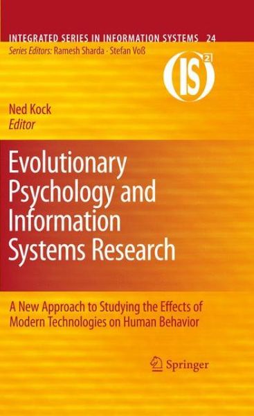 Cover for Ned Kock · Evolutionary Psychology and Information Systems Research: A New Approach to Studying the Effects of Modern Technologies on Human Behavior - Integrated Series in Information Systems (Hardcover Book) (2010)