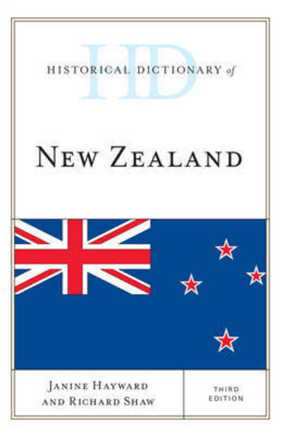Cover for Janine Hayward · Historical Dictionary of New Zealand - Historical Dictionaries of Asia, Oceania, and the Middle East (Hardcover Book) [Third edition] (2016)