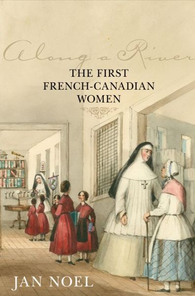 Cover for Jan Noel · Along a River: The First French-Canadian Women (Paperback Book) (2013)