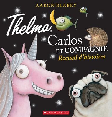 Cover for Aaron Blabey · Thelma, Carlos Et Compagnie: Recueil d'Histoires (Hardcover Book) (2022)
