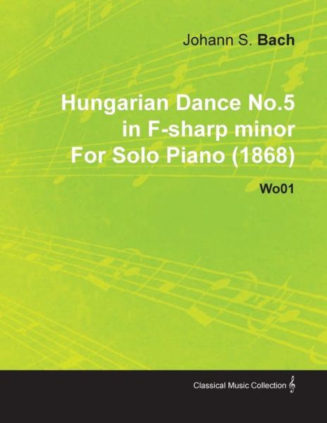 Cover for Johannes Brahms Brahms · Hungarian Dance No.5 in F-sharp Minor by Johannes Brahms for Solo Piano (1868) Wo01 (Paperback Book) (2010)