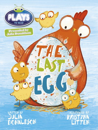 Cover for Julia Donaldson · Julia Donaldson Plays:  the Last Egg: Blue (KS1) / 1B - Bug Club (Book pack) (2013)