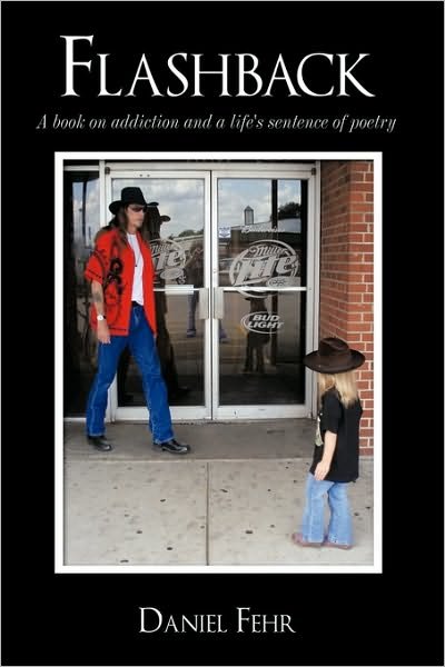Cover for Daniel Fehr · Flashback: a Book on Addiction and a Life's Sentence of Poetry (Pocketbok) (2009)