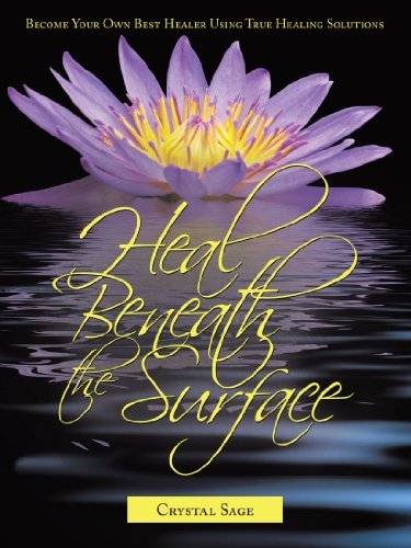 Cover for Crystal Sage · Heal Beneath the Surface: Become Your Own Best Healer Using True Healing Solutions (Paperback Book) (2011)