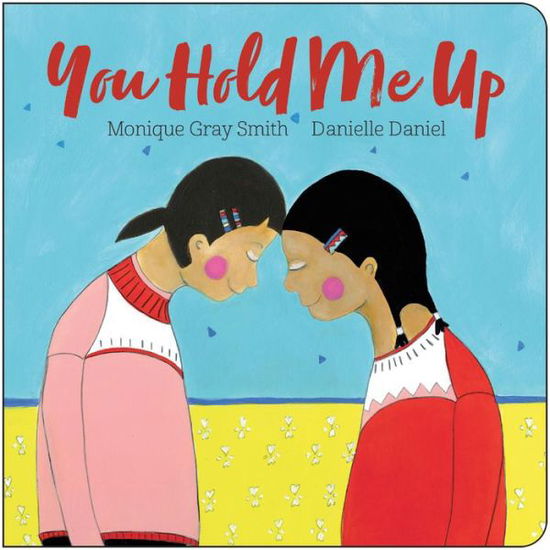 You Hold Me Up - Monique Gray Smith - Książki - Orca Book Publishers USA - 9781459836389 - 13 lutego 2024