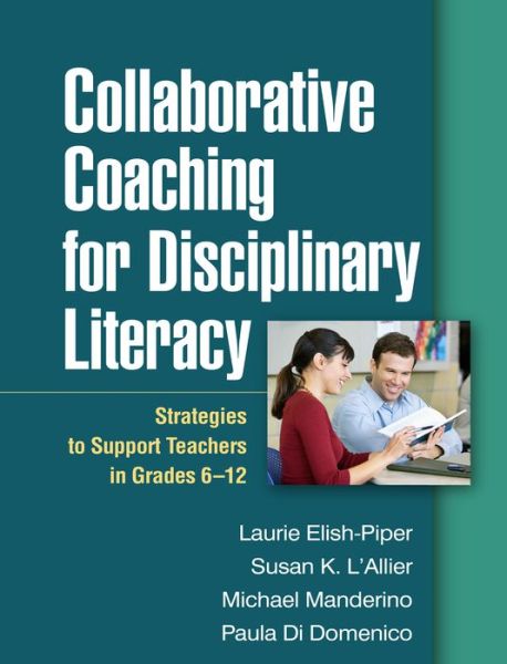 Cover for Laurie Elish-Piper · Collaborative Coaching for Disciplinary Literacy: Strategies to Support Teachers in Grades 6-12 (Paperback Book) (2016)