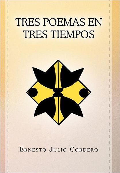 Cover for Ernesto Julio Cordero · Tres Poemas en Tres Tiempos (Hardcover Book) [Spanish edition] (2012)