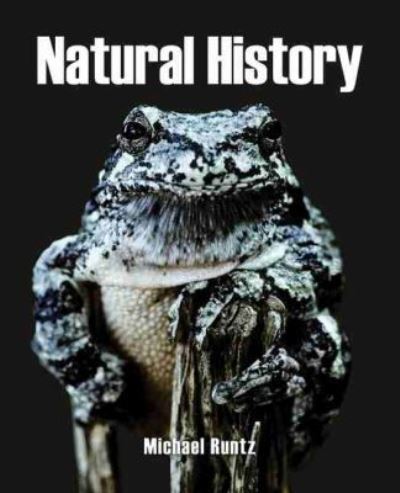 Natural History - Michael Runtz - Kirjat - Kendall/Hunt Publishing Co ,U.S. - 9781465242389 - tiistai 14. tammikuuta 2014