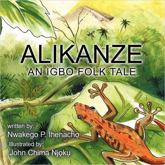 Cover for Nwakego P. Ihenacho · Alikanze: an Igbo Folk Tale (Paperback Book) (2012)