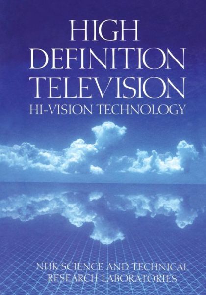 Cover for NHK, Science &amp; Technology · High Definition Television: Hi-Vision Technology (Paperback Bog) [Softcover reprint of the original 1st ed. 1993 edition] (2012)