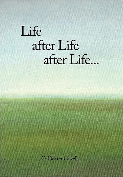 Cover for 0 Dexter Covell · Life After Life After Life... (Inbunden Bok) (2012)
