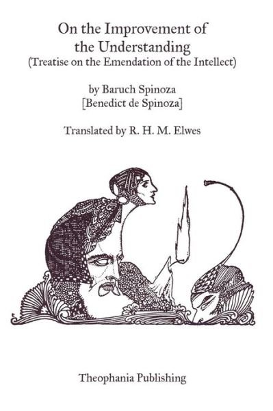 Cover for Baruch Spinoza · On the Improvement of the Understanding: Treatise on the Emendation of the Intellect (Taschenbuch) (2012)