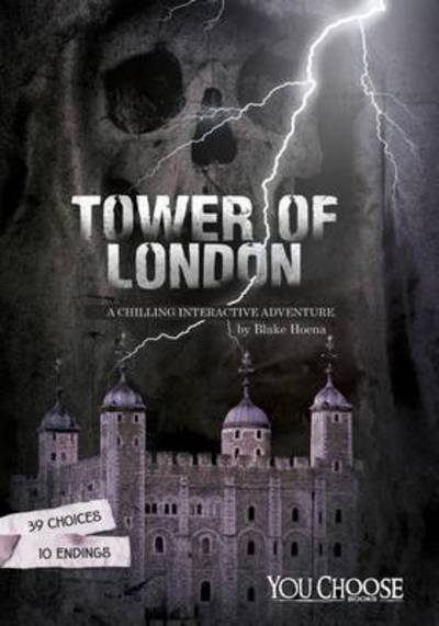 Cover for Blake Hoena · The Tower of London: A Chilling Interactive Adventure - You Choose: Haunted Places (Paperback Book) (2016)