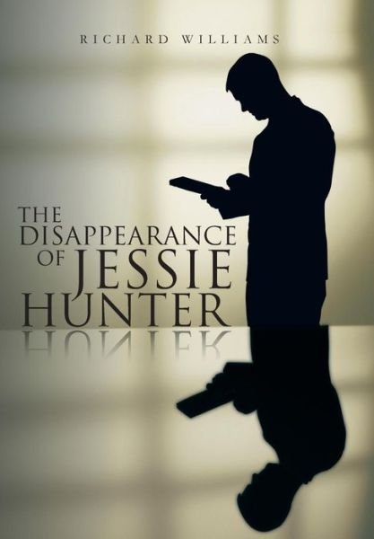 Cover for Richard Williams · The Disappearance of Jessie Hunter (Hardcover bog) (2013)