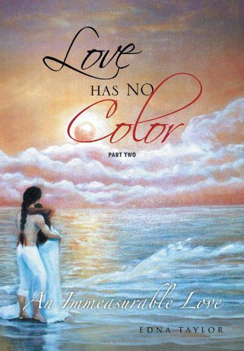 Cover for Edna Taylor · Love Has No Color: an Immeasurable Love (Hardcover Book) (2012)