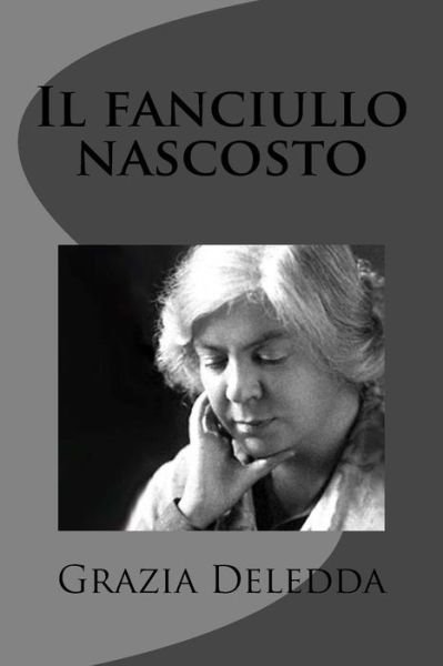 Cover for Grazia Deledda · Il Fanciullo Nascosto (Taschenbuch) (2012)