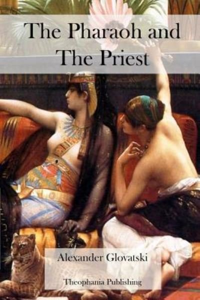 Cover for Alexander Glovatski · The Pharaoh and the Priest (Paperback Book) (2012)