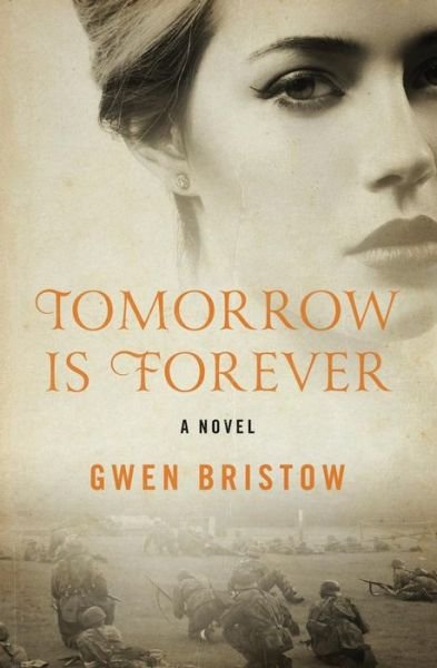 Cover for Gwen Bristow · Tomorrow Is Forever: A Novel (Paperback Bog) (2014)