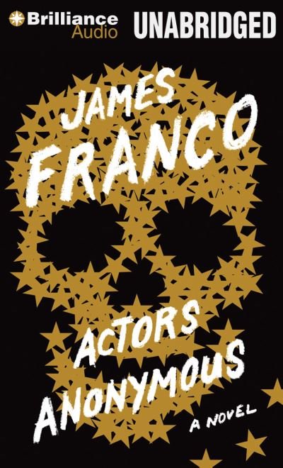 Actors Anonymous - James Franco - Musiikki - Brilliance Audio - 9781480555389 - tiistai 15. lokakuuta 2013