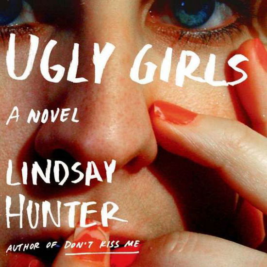 Cover for Lindsay Hunter · Ugly Girls (Audiobook (CD)) [Unabridged edition] (2014)