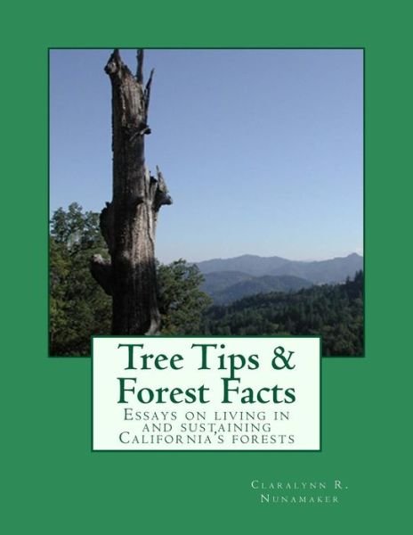 Cover for Rpf Claralynn R Nunamaker · Tree Tips &amp; Forest Facts: Essays on Living in and Sustaining California's Forests (Taschenbuch) (2012)