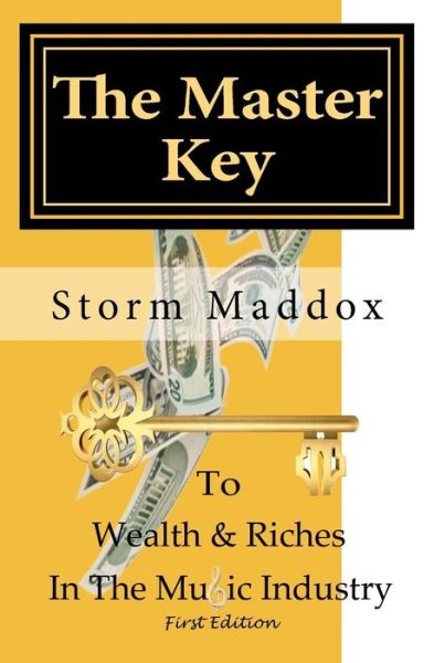 Cover for Storm Maddox · The Master Key: to Wealth &amp; Riches in the Music Industry (Paperback Book) (2013)