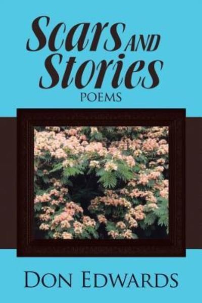 Scars and Stories - Don Edwards - Bøker - Lulu.com - 9781483468389 - 12. mai 2017