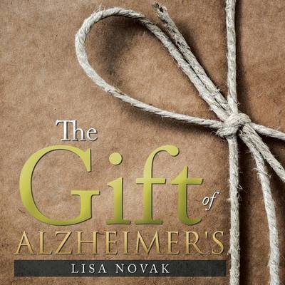 Cover for Lisa Novak · The Gift of Alzheimer's (Paperback Book) (2015)
