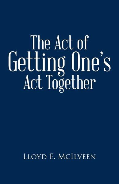 Cover for Lloyd E McIlveen · The Act of Getting One's ACT Together (Pocketbok) (2014)