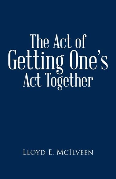 Cover for Lloyd E McIlveen · The Act of Getting One's ACT Together (Paperback Book) (2014)