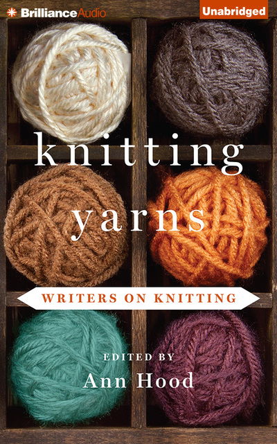 Cover for Ann Hood · Knitting Yarns: Writers on Knitting (CD) (2014)