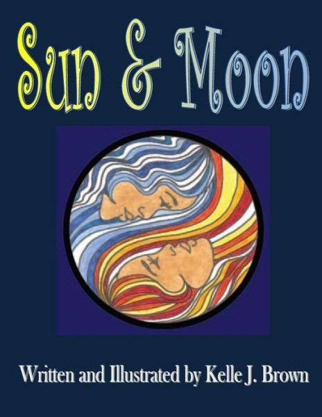Cover for Kelle J. Brown · Sun &amp; Moon (Pocketbok) (2013)