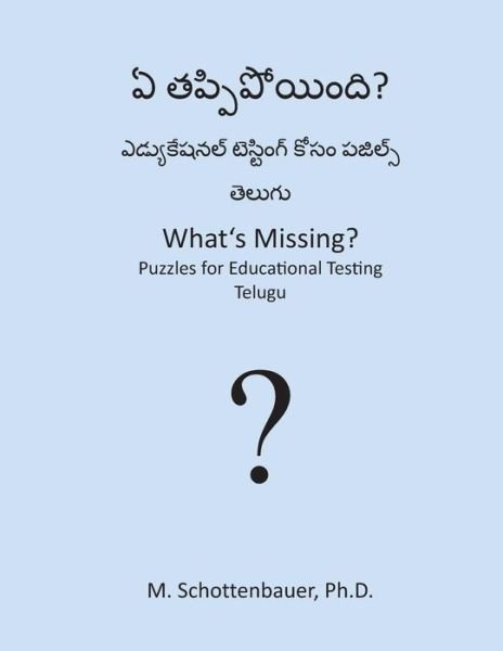 Cover for M Schottenbauer · What's Missing? Puzzles for Educational Testing: Telugu (Paperback Bog) (2013)