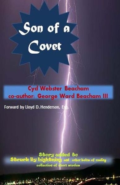 Son of a Covet: Short Story in the Struck by Lightning Collection - Cyd Webster Beacham - Bücher - Createspace - 9781497568389 - 5. April 2014