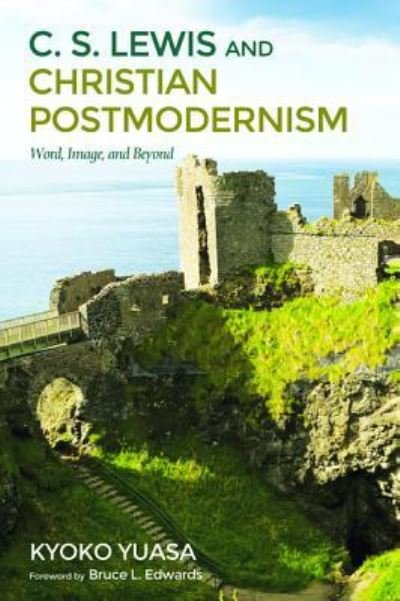 Cover for Kyoko Yuasa · C. S. Lewis and Christian Postmodernism (Book) (2016)